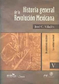 HISTORIA GENERAL DE LA REVOLUCION MEXICANA