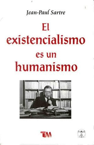 EXISTENCIALISMO ES UN HUMANISMO, EL