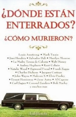 ¿DONDE ESTAN ENTERRADOS? ¿COMO MURIERON?