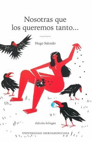 NOSOTRAS QUE LOS QUEREMOS TANTO... / HUGO SALCEDO