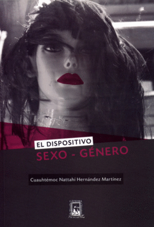 DISPOSITIVO SEXO GENERO, EL / CUAUHTEMOC NATTAHI HERNANDEZ MARTINEZ