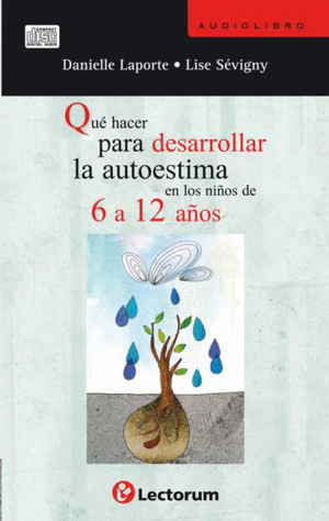 QUE HACER PARA DESARROLLAR LA AUTOESTIMA 6 A 12 AÑOS (AUDIOLIBRO)