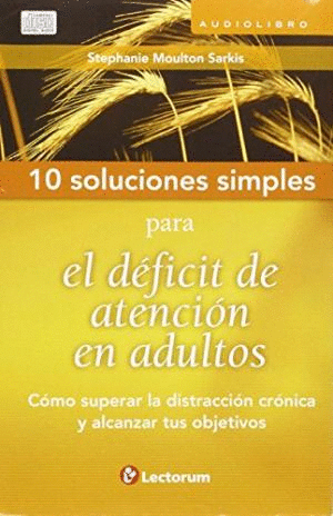 10 SOLUCIONES SIMPLES PARA EL DEFICIT DE ATENCION EN ADULTOS.