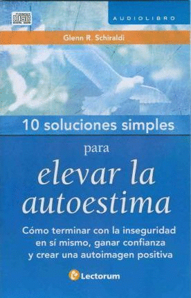 10 SOLUCIONES SIMPLES PARA ELEVAR LA AUTOESTIMA