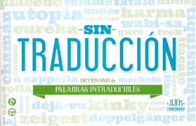 SIN TRADUCCION. DICCIONARIO DE PALABRAS INTRADUCIBLES