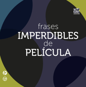 FRASES IMPERDIBLES DE PELICULA