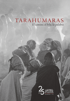 TARAHUMARAS: EL CAMINO, EL HILO, LA PALABRA