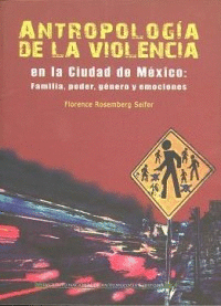 ANTROPOLOGIA DE LA VIOLENCIA EN LA CIUDAD DE MEXICO: