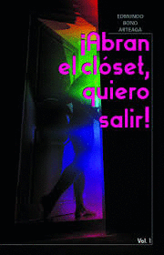 ABRAN EL CLOSET, QUIERO SALIR  /  ¡ABRAN EL CLOSET, QUIERO SALIR!