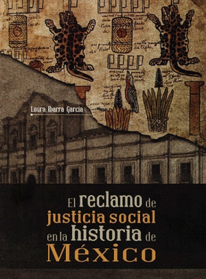 RECLAMO DE JUSTICIA SOCIAL EN LA HISTORIA DE MEXICO, EL