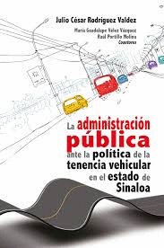 ADMINISTRACIÓN PÚBLICA ANTE LA POLÍTICA DE LA TENENCIA VEHICULAR EN EL ESTADO DE SINALOA