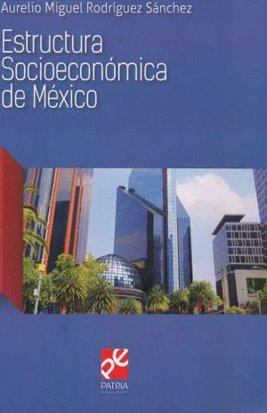 ESTRUCTURA SOCIOECONOMICA DE MEXICO.