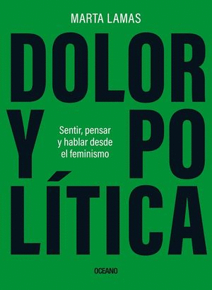 DOLOR Y POLITICA. SENTIR, PENSAR Y HABLAR DESDE EL FEMINISMO