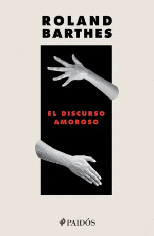 DISCURSO AMOROSO, EL / ROLAND BARTHES