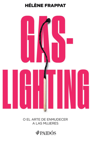GASLIGHTING O EL ARTE DE ENMUDECER A LAS MUJERES