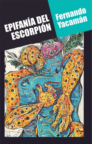 EPIFANIA DEL ESCORPION / FERNANDO YACAMAN