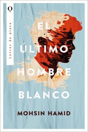 ULTIMO HOMBRE BLANCO, EL / MOSHIN HAMID