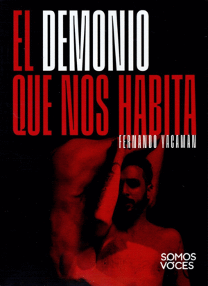 DEMONIO QUE NOS HABITA, EL / FERNANDO YACAMAN
