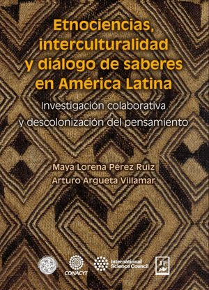 ETNOCIENCIAS INTERCULTURALIDAD Y DIALOGO DE SABERES EN AMERICA LATINA: