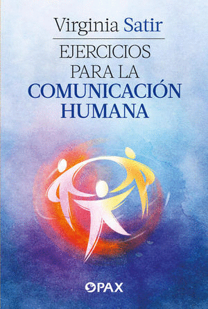 EJERCICIOS PARA LA COMUNICACION HUMANA / VIRGINIA SATIR
