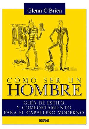 COMO SER UN HOMBRE: