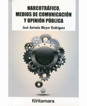 NARCOTRAFICO, MEDIOS DE COMUNICACION Y OPINION PUBLICA.