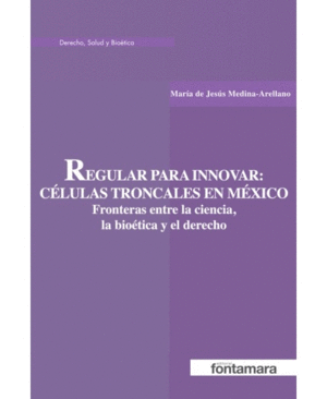 REGULAR PARA INNOVAR: CELULAS TRONCALES EN MEXICO