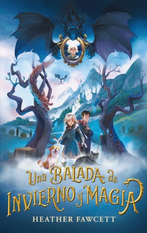 UNA BALADA DE INVIERNO Y MÁGIA  / HEATHER FAWCETT