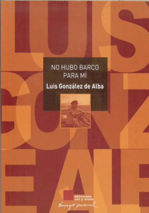 NO HUBO BARCO PARA MI / LUIS GONZALEZ DE ALBA