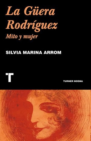 GUERA RODRIGUEZ, LA. MITO Y MUJER