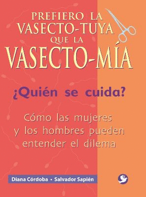 PREFIERO LA VASECTO-TUYA QUE LA VASECTO-MIA. QUIEN SE CUIDA: