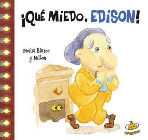 QUE MIEDO EDISON  /  ¡QUE MIEDO, EDISON!