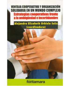 VENTAJA COOPERATIVA Y ORGANIZACIÓN SOLIDARIA EN UN MUNDO COMPLEJO