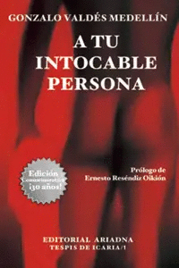 A TU INTOCABLE PERSONA / GONZALO VALDES MEDELLIN