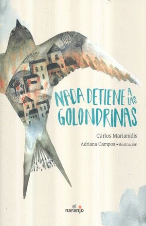 NADA DETIENE A LAS GOLONDRINAS / CARLOS MARIANIDIS