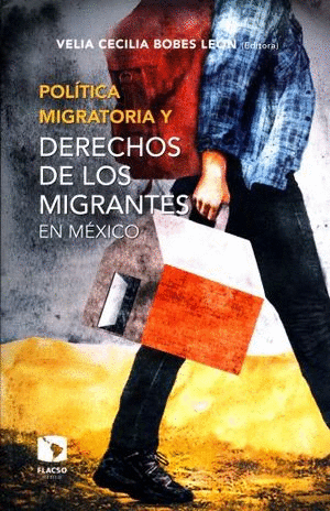 POLITICA MIGRATORIA Y DERECHOS DE LOS MIGRANTES EN MEXICO