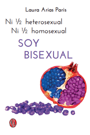 NI 1/2 HETEROSEXUAL, NI 1/2 HOMOSEXUAL. SOY BISEXUAL
