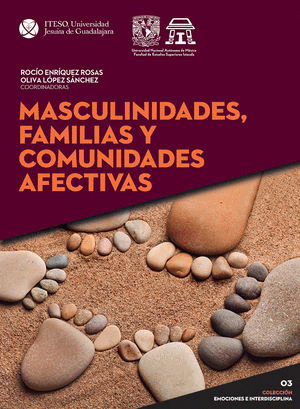 MASCULINIDADES, FAMILIAS Y COMUNIDADES AFECTIVAS / ROCIO ENRIQUEZ ROSAS ; OLIVA LOPEZ SANCHEZ