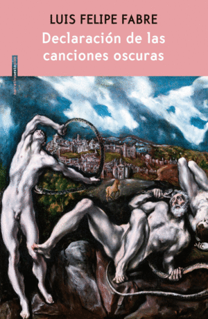 DECLARACION DE LAS CANCIONES OSCURAS / LUIS FELIPE FABRE