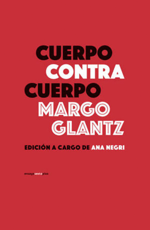 CUERPO CONTRA CUERPO / MARGO GLANTZ