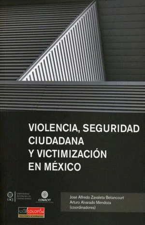 VIOLENCIA, SEGURIDAD CIUDADANA Y VICTIMIZACION EN MEXICO.