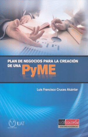 PLAN DE NEGOCIOS PARA LA CREACION DE UNA PYME.