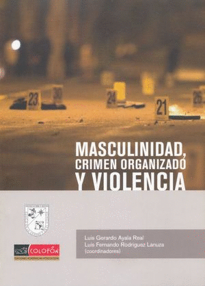 MASCULINIDAD. CRIMEN ORGANIZADO Y VIOLENCIA