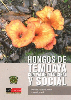 HONGOS DE TEMOAYA CON VALOR MEDICINAL Y SOCIAL