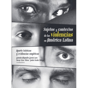 SUJETOS Y CONTEXTOS DE LAS VIOLENCIAS EN AMERICA LATINA.