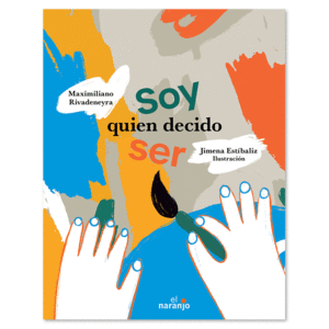 SOY QUIEN DECIDO SER / MAXIMILIANO RIVADENEYRA