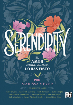 SERENDIPITY. EL AMOR COMO NUNCA LO HAS VISTO / MARISSA MEYER