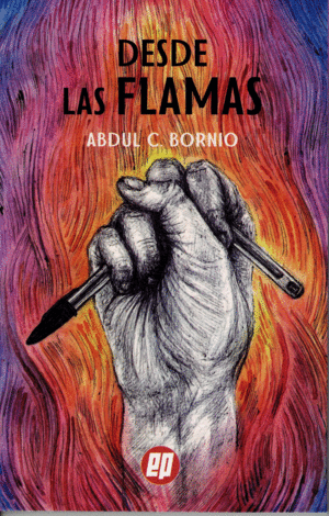DESDE LAS FLAMAS / ABDUL C. BORNIO