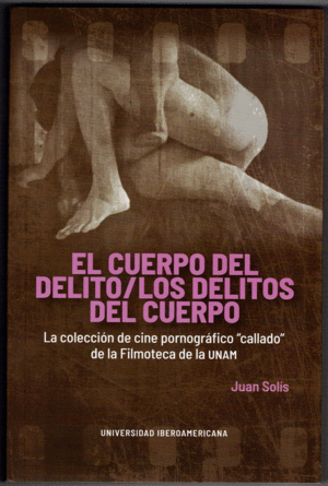 CUERPO DEL DELITO/ LOS DELITOS DEL CUERPO, EL  / JUAN SOLIS