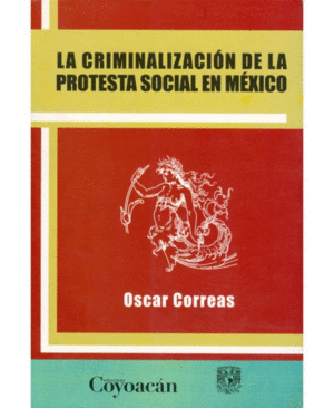 CRIMINALIZACION DE LA PROTESTA SOCIAL EN MEXICO, LA